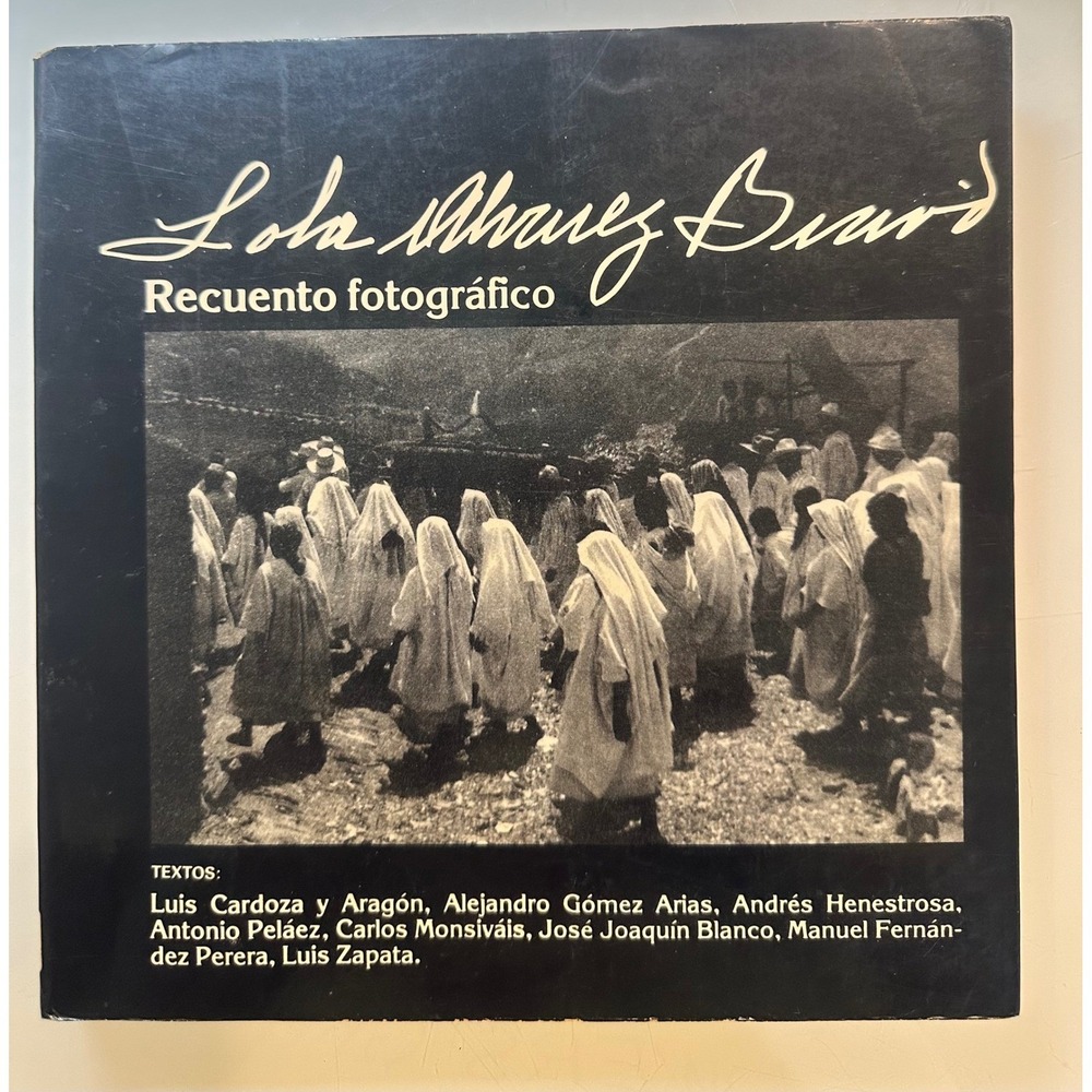 SIGNED Lola Alvarez Bravo Recuento Fotografico 1982 1st Ed Mexico Photography